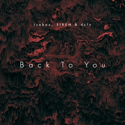 Cover of track Back To You - Icebox, SIREN & dcln by Icebox