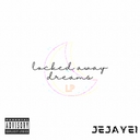 Cover of album locked away dreams [3 track collection] by jejaye*