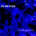 Cover of album Furthermore EP by The Man in Blue
