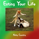 Cover of album Eating Your Life by KittyCountry