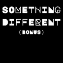 Cover of album Something Different (Bonus) by ЦИCLΞΓЯФУ