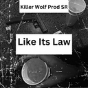 Cover of album Like Its Law by killer wolf (prod) SR