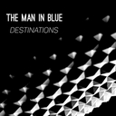 Cover of album Destinations by The Man in Blue