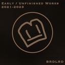 Cover of album Early / Unfinished Works 2021-2023 by BRDLRD