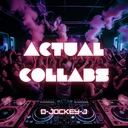 Cover of album Actual Collabs by D-Jockey-J