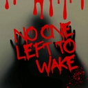 Cover of album NO ONE LEFT TO WAKE by Ghostpepper717